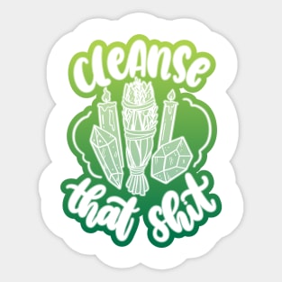 Cleanse That Shit Sticker